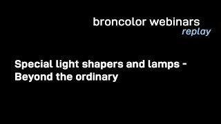 broncolor webinar Special light shapers and lamps Beyond the ordinary [upl. by Assir]