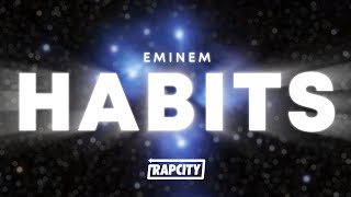 Eminem  Habits Lyrics [upl. by Irec899]