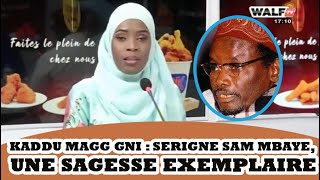 Kaddu Mag Gni  Serigne Sam Mbaye un sage exemplaire á enseigner [upl. by Ahsikel]