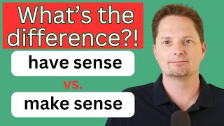 CONFUSING VOCABULARY MAKE SENSE VS HAVE SENSE AMERICAN ACCENT TRAININGREALLIFE AMERICAN ENGLISH [upl. by Yedorb]