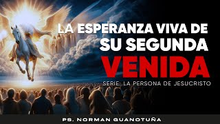 LA ESPERANZA VIVA DE SU SEGUNDA VENIDA  EN VIVO PS NORMAN GUANOTUÑA [upl. by Erdnoed]