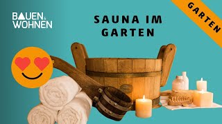 Sauna im Garten Tipps rund ums Sauna bauen zu Hause [upl. by Hcib172]