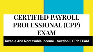 Taxable And Nontaxable Income  Section 3 CPP EXAM [upl. by Tabshey]