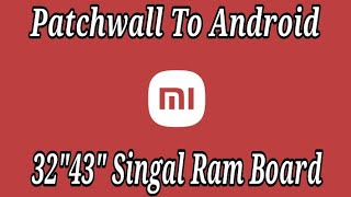 Mi 32quot43quotSingal Ram Patchwall to Android [upl. by Arinay]