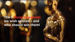 The 8 Oscar categories that SHOULD exist  and the winners [upl. by Lotte]