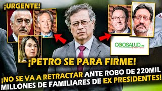 PETRO SE PARA FIRME NO SE VA A RETRACTAR POR ROBO DE 220MILMILLONES DE FAMILIARES DE EX PRESIDENTES [upl. by Draned934]