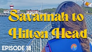 EP 18  SAVANNAH TO HILTON HEAD ON A YACHT WHILE DOING THE GREAT LOOP [upl. by Reich]