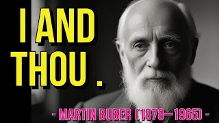 Martin Buber 1878–1965  I and Thou [upl. by Adnorrahs]