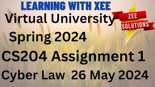 CS204 Cyber Law Assignment 1 Spring 2024 Virtual University of Pakistan [upl. by Karlee]