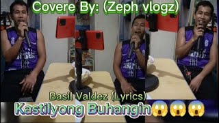 Kastilyong Buhangin😱😱😱 Basil Valdez Lyrics Covere By Zeph vlogz 👍👍👍 ZephVlogz [upl. by Kado]