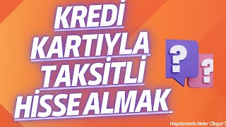 Kredi Kartıyla Yatırım Taksitli Hisse Almak [upl. by Lenhart636]