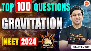 TOP 100 Questions  Gravitation  NEET 2024  Final Strike  Gaurav Sir [upl. by Enej]