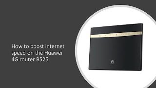 how to boost internet speed on the Huawei 4G router B525 [upl. by Inavoy445]