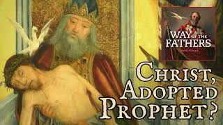 44 The Heresies – Adoptionism Christ as Anointed Prophet  Way of the Fathers [upl. by Onfre]