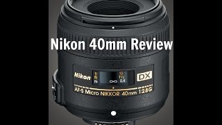 NIKON 40MM F28 AFS DX MICRO LENS REVIEW [upl. by Akeimahs]