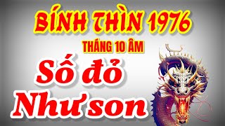 Bất Ngờ Tử Vi Tháng 10 Âm Lịch Thấy Tuổi Bính Thìn 1976 Số Đỏ Tiền Về Như Nước [upl. by Lledroc594]