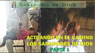 Actuando en el camino los Sanadores de Dios quotPARTE 1quot [upl. by Joice]