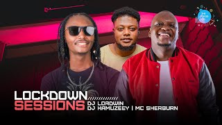 The Lockdown Sessions ft Dj Kamuzeey Mc Sherbun amp Dj Lordwin [upl. by Palecek]