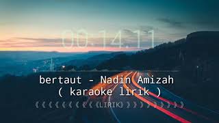 Bertaut  Nadin Amizah  karaoke lirik akustik [upl. by Eceinaj]