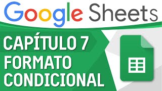 Curso Excel de Google Sheets  Capítulo 7 Formato condicional [upl. by Arinaid]