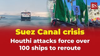 Suez Canal crisis Houthi attacks force over 100 ships to reroute [upl. by Ernald]