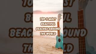 🌊🏖️ Top 5 Most Beautiful Beaches Around the World 🌞✨ [upl. by Marrissa]