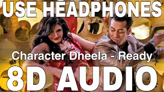 Character Dheela 8D Audio  Ready  Neeraj Shridhar amp Amrita Kak  Salman Khan Zarine Khan [upl. by Rauscher]