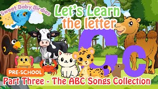 The Letter C Song  Sweet Baby Birdies  Learning Alphabet Letters  Part Three  The ABC Songs [upl. by Stanhope326]