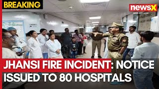 Jhansi Fire Incident  Notices Issued to 80 Hospitals in Lucknow  NewsX [upl. by Malca]