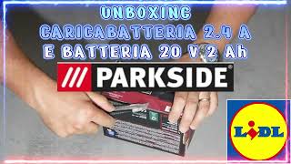 BATTERIA PARKSIDE CON CARICABATTERIE  UNBOXING E SPIEGAZIONI D USO  LIDL  FAI DA TE  X20VTEAM [upl. by Acinemod]