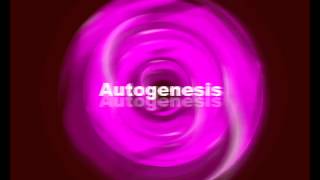 Autogenesis [upl. by Leonie]