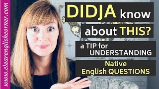 Didja Know About This A Tip to Better Understand Native English Questions [upl. by Asiar]