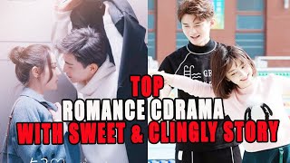 Top 10 Romance Chinese Drama With Sweet And Clingly Stories [upl. by Jacobba]