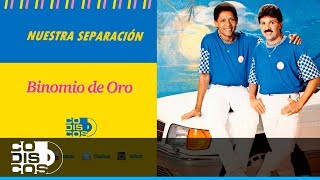 Nuestra Separación Binomio De Oro  Audio [upl. by Lorilee]