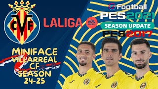 Miniface Villarreal CF Season 2425 For PES 2017 amp PES 2021 Compatible FL 2024 [upl. by Enellek387]