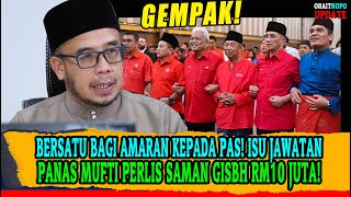 BERSATU BAGI AMARAN KEPADA PAS ISU JAWATAN PANAS MUFTI PERLIS SAMAN GISBH RM10 JUTA [upl. by Alih]