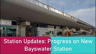 Bayswater Station Update Progress on New Station [upl. by Yniar]