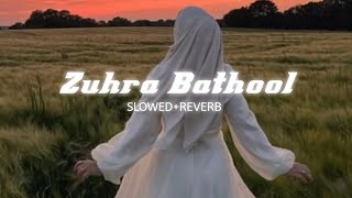 Zuhra Bathool  slowed  reverb  arxsshh [upl. by Yacano]