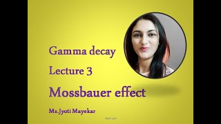 Gamma decayLecture 3 Mossbauer Effect [upl. by Calabrese]