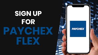 HOW TO PROPERLY SIGN UP FOR PAYCHEX FLEX FULL GUIDE [upl. by Zenobia]