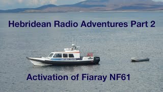 Hebridean Island Adventures Part 2 Fiaray Island Activation [upl. by Ondrea]