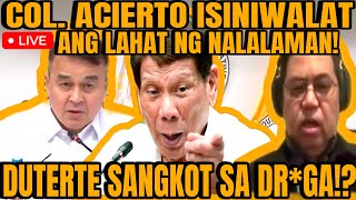 COLONEL ACIERTO ISINIWALAT ANG LAHAT NG NALALAMAN SA QUADCOM BISTADO SI DUTERTE [upl. by Amelie639]