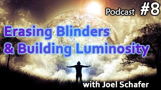 Erasing Blinders amp Building Luminosity w Joel Schafer [upl. by Estren]