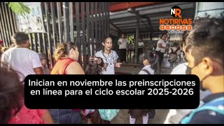 Inician en noviembre las preinscripciones en línea para el ciclo escolar 20252026 📚🎒 [upl. by Htebarual]