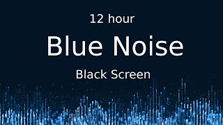 Blue Noise Black Screen 12 hour [upl. by Mela]