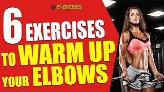 6 Exercises to Warm Up Your Elbows [upl. by Silvio908]