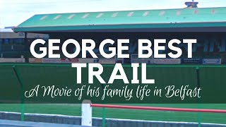 George Best Trail  A Movie of His Family Life in Belfast [upl. by Merry]