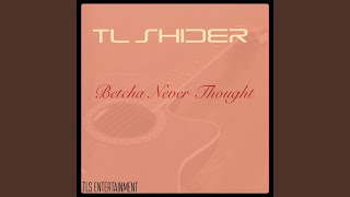 Betcha Never Thought [upl. by Brig64]