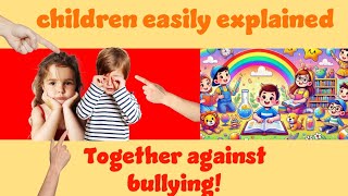 Together Against Bullying Children Easily Explained educational kids bullyingstopsnow [upl. by Sulrac]