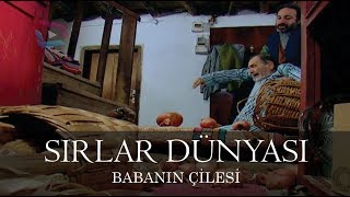 Sırlar Dünyası  BABANIN ÇİLESİ [upl. by Westhead]